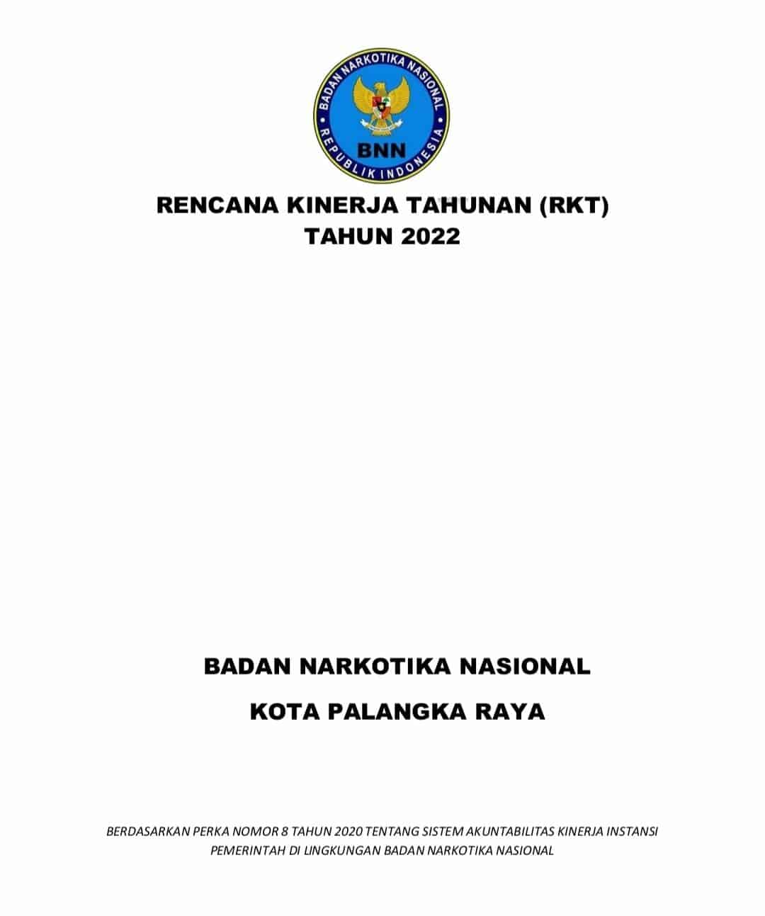 RENCANA KERJA TAHUNAN BNNK PALANGKA RAYA TAHUN 2022 RENCANA KERJA TAHUNAN BNNK PALANGKA RAYA TAHUN 2020